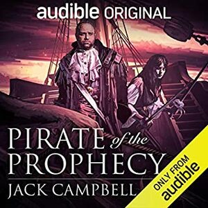 Pirate of the Prophecy by Jack Campbell, Caitlin Davies