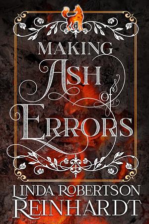 Making Ash of Errors by Linda Robertson Reinhardt