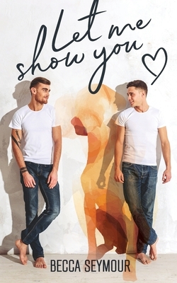 Let Me Show You by Becca Seymour