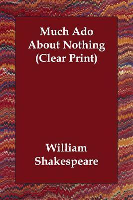 Much Ado About Nothing (Clear Print) by William Shakespeare