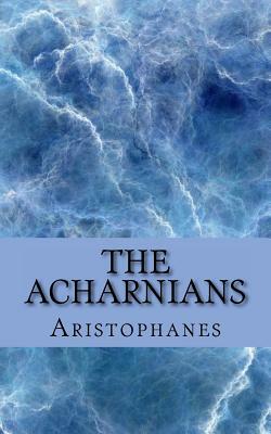 The Acharnians by Aristophanes