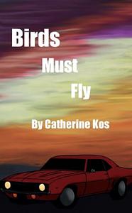 Birds Must Fly by Catherine Kos