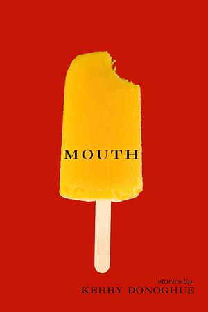 Mouth by Kerry Donoghue