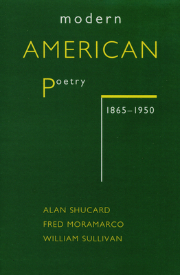 Modern American Poetry, 1865-1950 by Alan Shucard