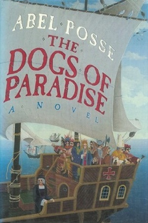 The Dogs of Paradise by Abel Posse, Margaret Sayers Peden