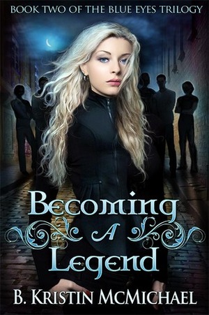Becoming a Legend by B. Kristin McMichael