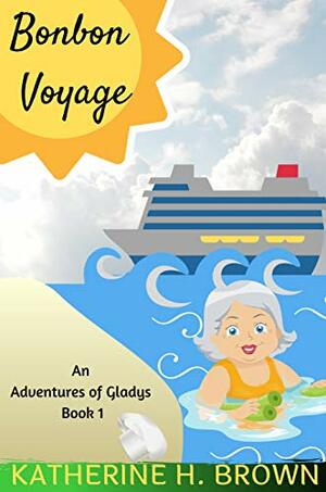 Bonbon Voyage by Katherine H. Brown