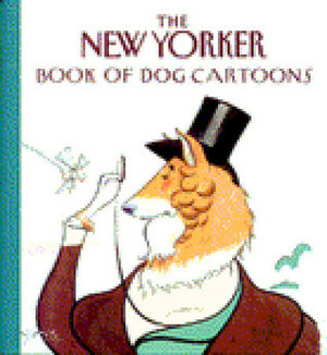 The New Yorker Book of Dog Cartoons by Carolyn B. Mitchell, The New Yorker