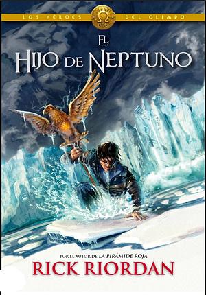 Los héroes del Olimpo: El hijo de Neptuno by Rick Riordan