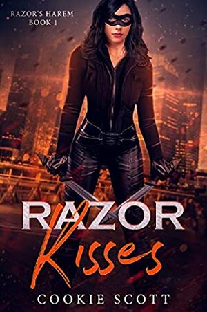 Razor Kisses: a superhero reverse harem romance (Razor's Harem Book 1) by Cookie Scott