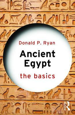 Ancient Egypt: The Basics by Donald P. Ryan