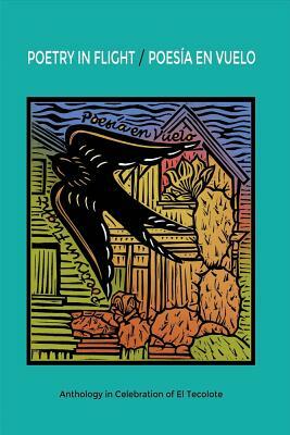 Poetry in Flight - Poesía En Vuelo: Anthology in Celebration of El Tecolote by Eva Martinez