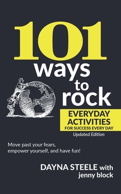 101 Ways to Rock: Everyday Activities for Success Every Day: Updated Edition by Dayna Steele