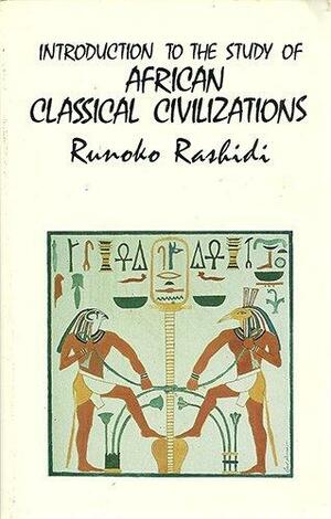 Introduction To The Study Of African Clasical Sic Civilizations by Runoko Rashidi