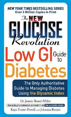 The New Glucose Revolution Low GI Guide to Diabetes: The Only Authoritative Guide to Managing Diabetes Using the Glycemic Index by Kaye Foster-Powell, Jennie Brand-Miller