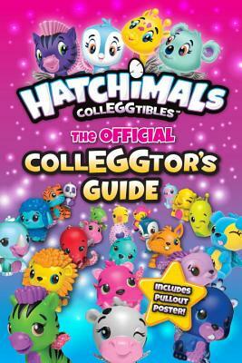Hatchimals Colleggtibles: The Official Colleggtor's Guide by Jenne Simon