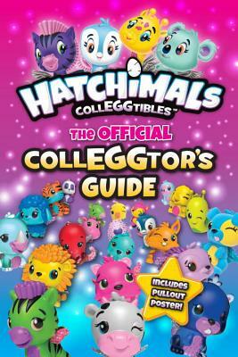 Hatchimals Colleggtibles: The Official Colleggtor's Guide by Jenne Simon