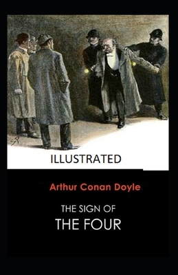 The Sign of the Four Illustrated by Arthur Conan Doyle