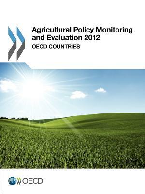 Agricultural Policy Monitoring and Evaluation 2012: OECD Countries by OECD