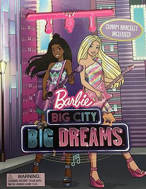 Barbie: Big City Big Dreams: Charm Bracelet Included! by Marilyn Easton