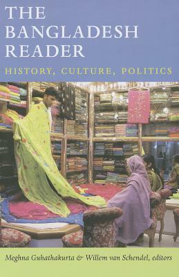 The Bangladesh Reader: History, Culture, Politics by 