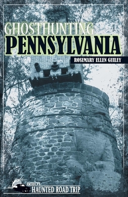 Ghosthunting Pennsylvania by Rosemary Ellen Guiley
