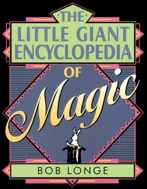 The Little Giant® Encyclopedia of Magic by Bob Longe