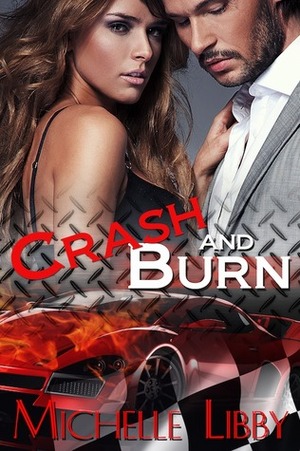 Crash and Burn by Michelle Libby