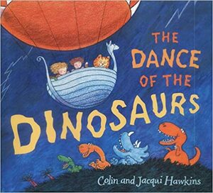 The Dance Of The Dinosaurs by Jacqui Hawkins, Colin Hawkins