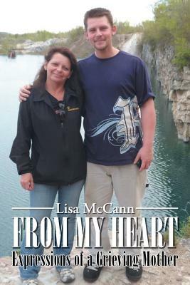 From My Heart: Expressions of a Grieving Mother by Lisa McCann