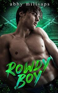 Rowdy Boy by Abby Millsaps