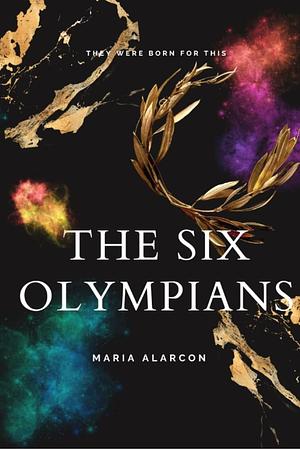 The Six Olympians, Volume 1 by Maria Alarcon