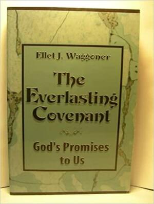 Everlasting Covenant by Ellet J. Waggoner