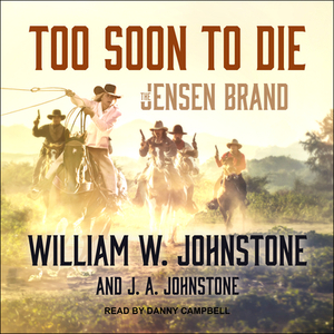 Too Soon to Die by J.A. Johnstone, William W. Johnstone