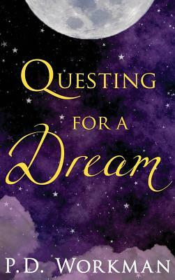 Questing for a Dream by P.D. Workman