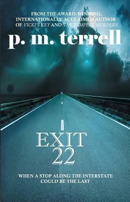 Exit 22 by P. M. Terrell