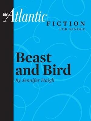Beast and Bird by Jennifer Haigh