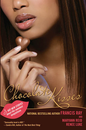 Chocolate Kisses by Francis Ray, Renee Luke, Maryanne Reid