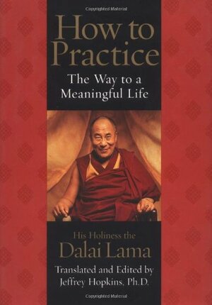 How to Practice : The Way to a Meaningful Life by The Dalai Lama