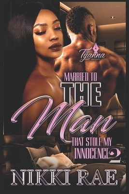 Married to the Man that Stole My Innocence 2 by Nikki Rae