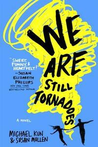 We Are Still Tornadoes by Susan Mullen, Michael Kun