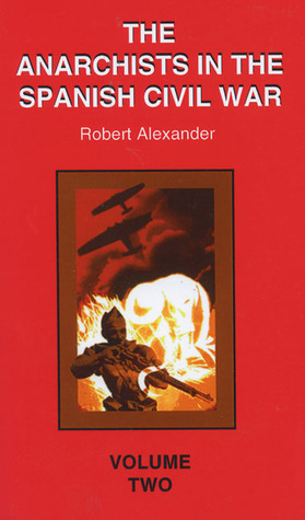 Anarchists in the Spanish Civil War: Volume 2 by Robert Alexander