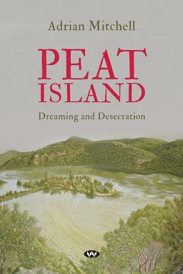 Peat Island: Dreaming and desecration by Adrian Mitchell