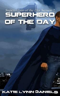Superhero of the Day by Katie Lynn Daniels
