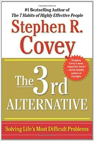 البديل الثالث - حل أصعب مشاكل الحياة by ستيفن آر. كوفي, Stephen R. Covey