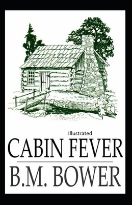 Cabin Fever Illustrated by B. M. Bower