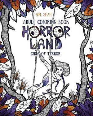 Adult Coloring Book: Horror Land Girls of Terror (Book 2) by A. M. Shah