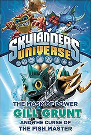 Skylanders Universe: Gill Grunt and the Curse of the Fish Master by Cavan Scott, Onk Beakman