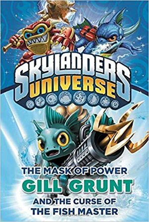 Skylanders Universe: Gill Grunt and the Curse of the Fish Master by Onk Beakman, Cavan Scott