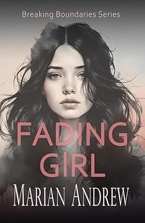 Fading Girl by Marian Andrew